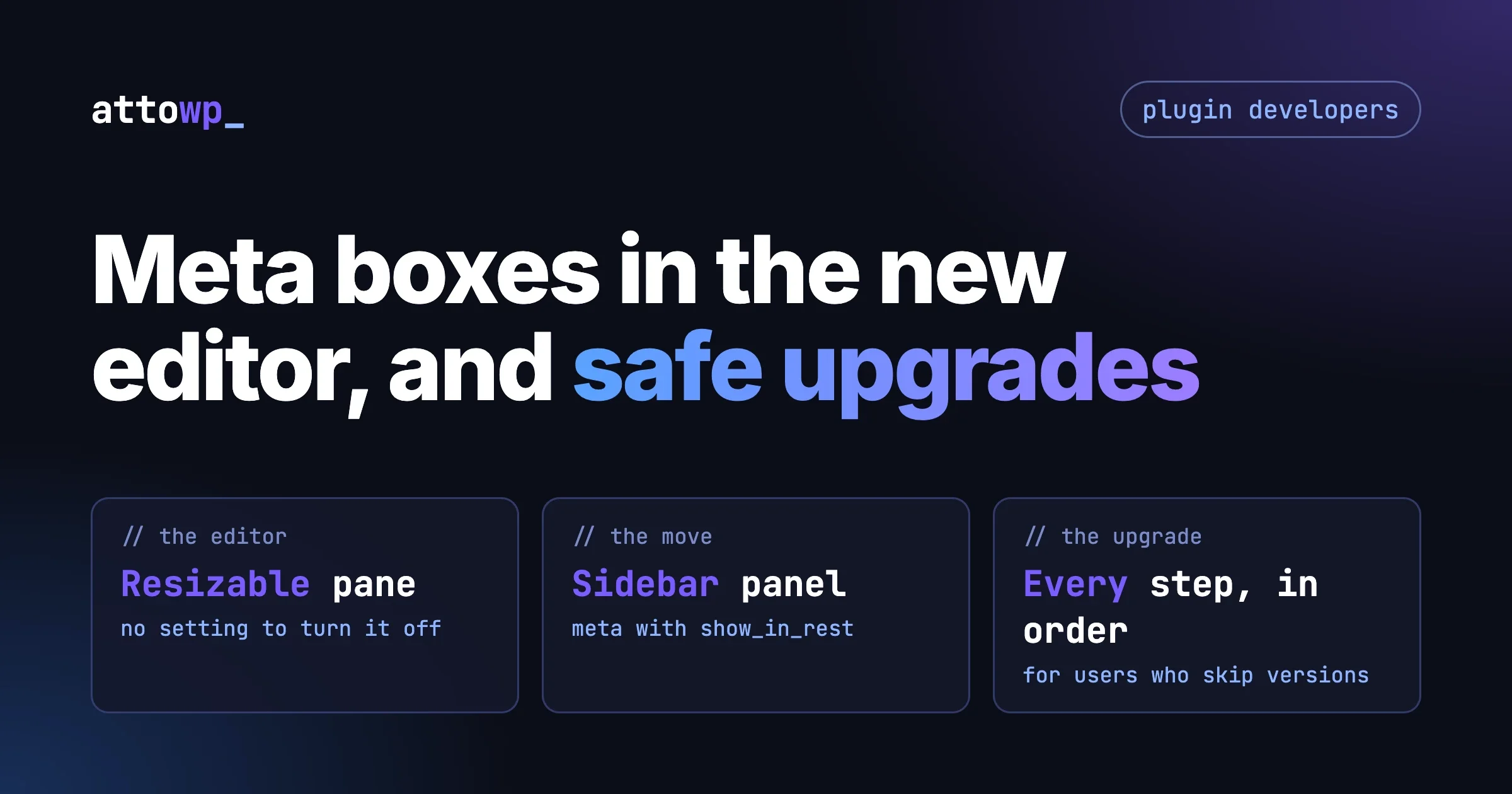 Three panels: meta boxes now sit in a resizable pane with no setting to turn it off, the move to a sidebar panel with registered meta, and running every upgrade step in order for users who skip versions