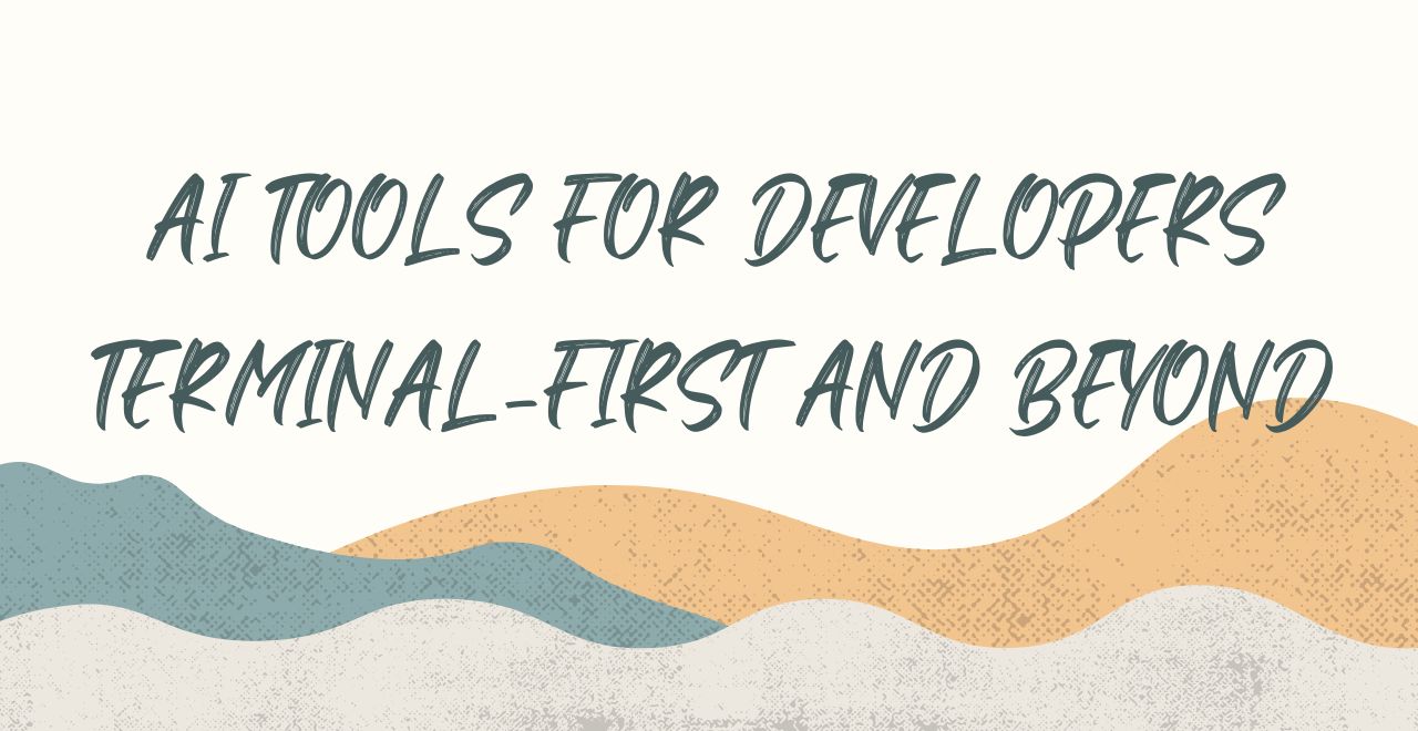 AI tools for developers - terminal-first copilots, IDE assistants, and agentic platforms comparison guide