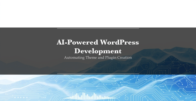 AI-Powered WordPress Development - Automating theme and plugin creation with AI tools like GitHub Copilot, Claude Code, and Cursor