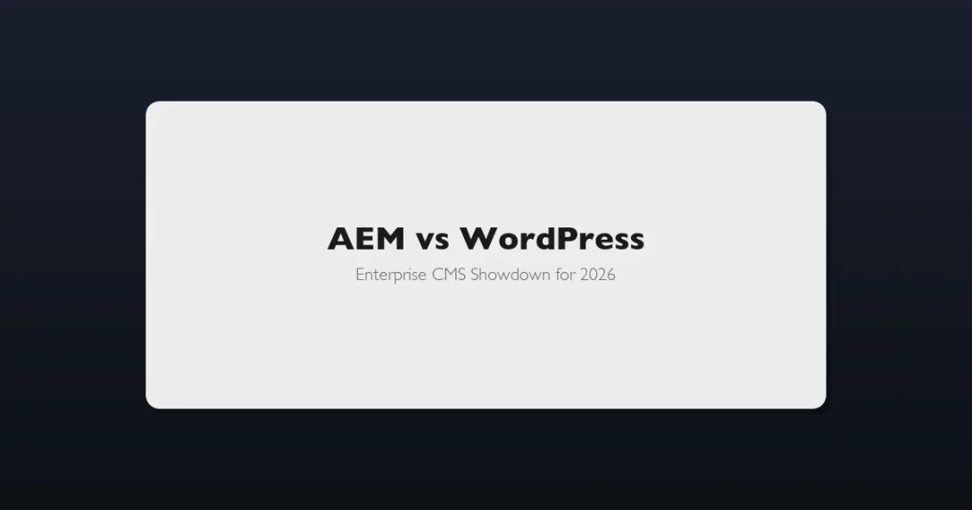 AEM vs WordPress enterprise CMS comparison for 2026 showing key differences in cost, features, and architecture