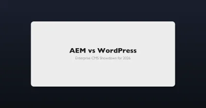 AEM vs WordPress enterprise CMS comparison for 2026 showing key differences in cost, features, and architecture