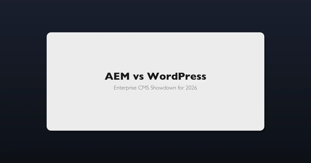 AEM vs WordPress enterprise CMS comparison for 2026 showing key differences in cost, features, and architecture