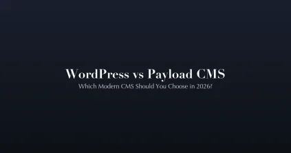 WordPress vs Payload CMS comparison guide for 2026