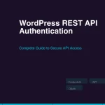 WordPress REST API authentication guide covering Cookie Auth, JWT, App Passwords, and OAuth methods