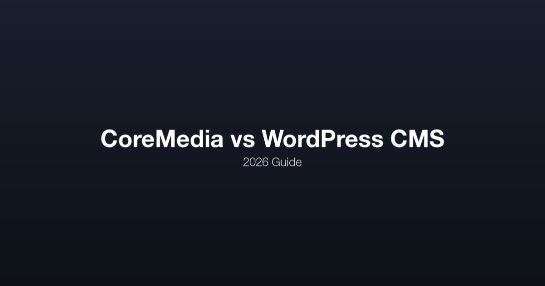 CoreMedia vs WordPress Enterprise CMS 2026