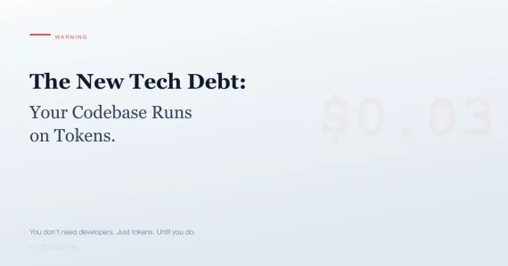 The new tech debt: your codebase runs on tokens, not developers