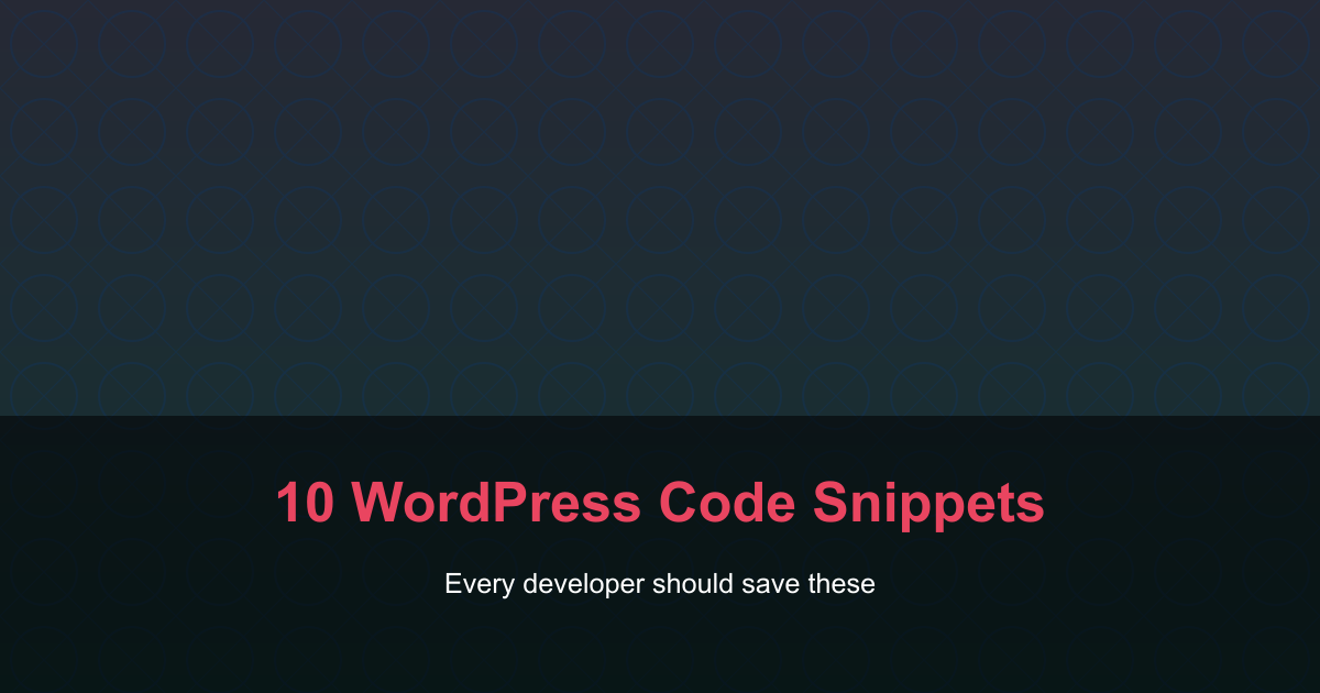10 WordPress Code Snippets - Every developer should save these